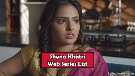 30 Best Shyna Khatri Web Series List To Watch Online